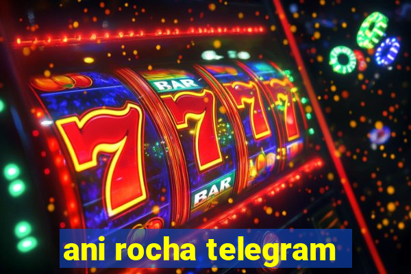 ani rocha telegram